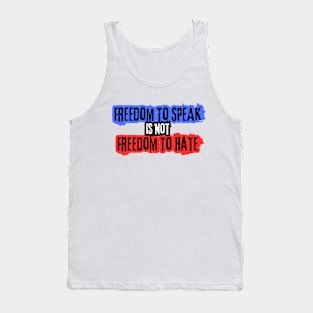 Freedom To Speak Is Not Freedom To Hate Tank Top